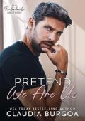 Pretend We Are Us (The Timberbridge Brothers #1)