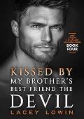 Kissed By My Brother's Best Friend The Devil (How To Date A Billionaire Douchebag #4)
