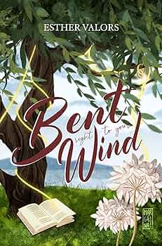 Bent Right To Your Wind (The Willow’s Saga #1) 