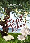 Bent Right To Your Wind (The Willow’s Saga #1) 