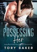 Possessing Her (Undercover Lovers #2)