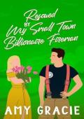 Rescued By My Small Town Billionaire