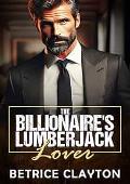 The Billionaire's Lumberjack Lover (Seductive Billionaire’s Bedroom #8)