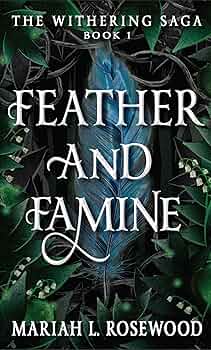 Feather and Famine (The Withering Saga #1)