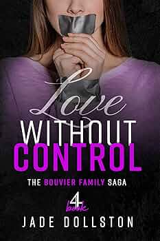 Love Without Control (the Bouvier Family Saga #4)
