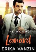 The Mogul:Leonard (Los Angeles Billionaires #4)