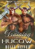 Training Their Hucow (Alien Alpha Bulls #3)