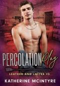 Percolation Play (Leather and Lattes #3)