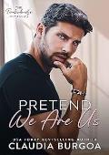 Pretend We Are Us (The Timberbridge Brothers #1)