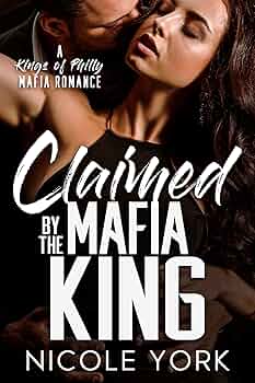 Claimed by the Mafia King (A Kings of Philly Mafia Romance #3)