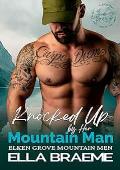 Knocked Up by Her Mountain Man  (Elken Grove Mountain Men #3)