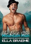 Her Rock Star Mountain Man (Elken Grove Mountain Men #2)