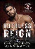 Ruthless Reign (Steel Roses Motorcycle Club #5)