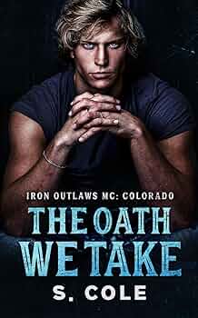 The Oath We Take (Iron Outlaws MC: Colorado #2)