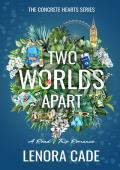 Two Worlds Apart (Concrete Hearts #1)