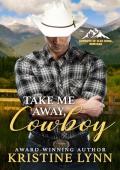 Take Me Away, Cowboy (Cowboys of Elks Ridge, Montana #1)