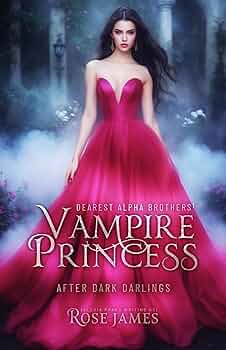 Dearest Alpha Brothers 1 - Vampire Princess (After Dark Darlings)
