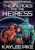 The Heroes and the Heiress (Bodyguards in Space #2)