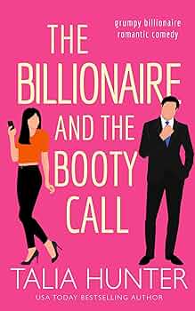 The Billionaire and the Booty Call (Grumpy Billionaire Romantic Comedy)