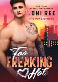 Too Freaking Hot (The Hot Brothers #1)