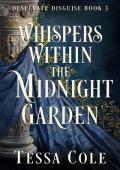 Whispers Within the Midnight Garden (Desperate Disguise #3)