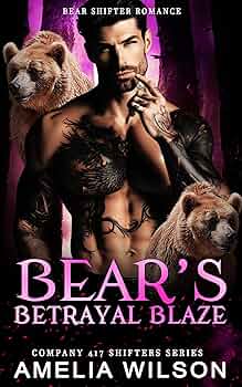 Bear's Betrayal Blaze (Company 417 Shifters #53)