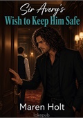 Sir Avery's Wish to Keep Him Safe