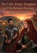 The Celtic King's Daughter and the Roman Hostage