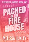 Packed in the Fire house (Fire House Omegas #1)