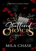Shattered Choices (Imperfect Choices #2)