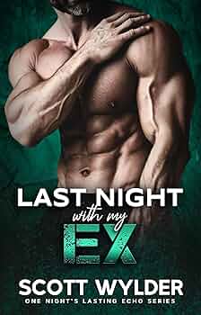 Last Night With My Ex (One Night’s Lasting Echo #2)