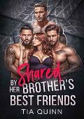 Shared by Her Brother’s Best Friends (Never Just One #2)