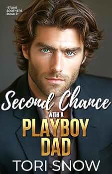 Second Chance with a Playboy Dad (Stone Brothers #3)