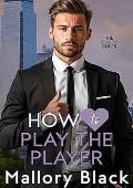 How to Play the Player (The How To #4)