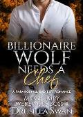 Billionaire Wolf Needs a Chef (My Grumpy Werewolf Boss #4)