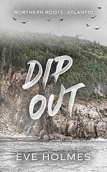 Dip Out (Northern Roots: Atlantic #2)