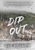 Dip Out (Northern Roots: Atlantic #2)
