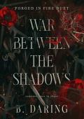 War Between the Shadows (Forged in Fire Duet #1)