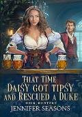 That Time Daisy Got Tipsy and Rescued a Duke (Heir Hunters #1)