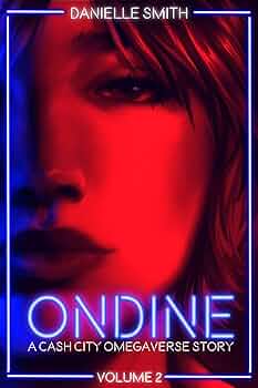 Ondine (Cash City Omegaverse #2)