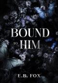 Bound to Him (Marked for Him Trilogy #1)