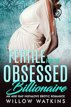 Fertile for the Obsessed Billionaire (Fertile for the Billionaire)