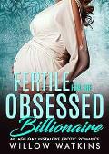Fertile for the Obsessed Billionaire (Fertile for the Billionaire)