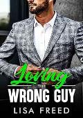 Loving the Wrong Guy  (Love Unintended #2)