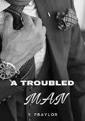 A Troubled Man