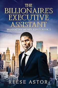 The Billionaire’s Executive Assistant (Manhattan Money Kings #1) 