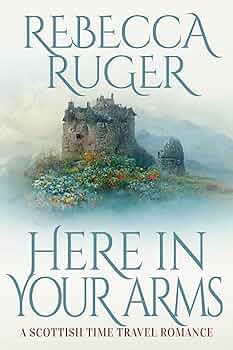 Here in Your Arms (Far From Home: A Scottish Time-Travel Romance #10)