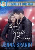 There’s Trouble Brewing (Badges & Baristas #2)