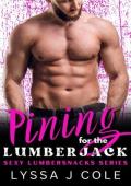 Pining for the Lumberjack (Sexy Lumbersnacks)