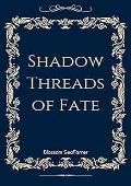 SHADOW THREADS OF FATE